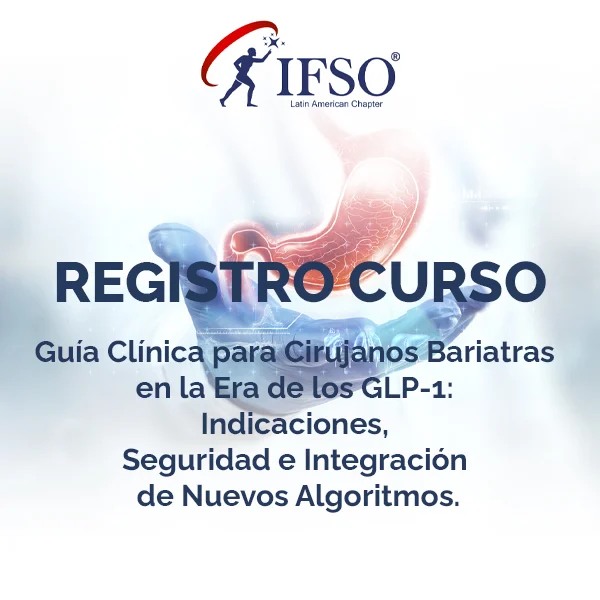 Curso Guía Clínica para Cirujanos Bariatras en la Era de los GLP-1